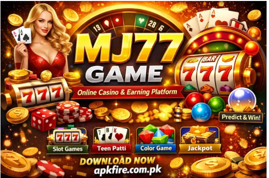 Pakistan’s Best Localized Gaming & Earning App 2026 | MJ77 Game APK Download & Guide